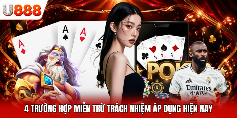 4 trường hợp miễn trừ trách nhiệm áp dụng hiện nay