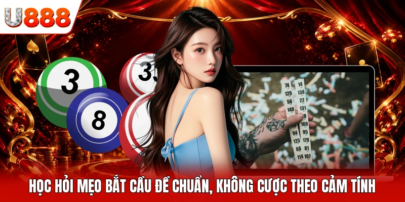 Học hỏi mẹo bắt cầu đề chuẩn, không cược theo cảm tính