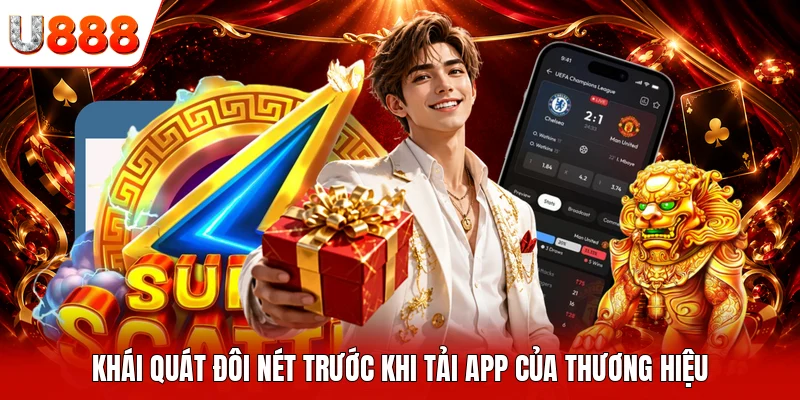 Khái quát đôi nét trước khi tải app của thương hiệu
